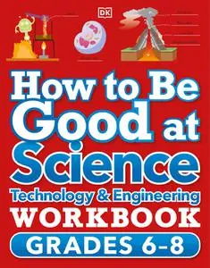 How to Be Good at Science, Technology and Engineering Grade 6-8