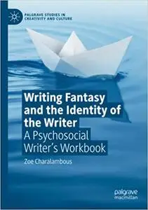 Writing Fantasy and the Identity of the Writer: A Psychosocial Writer’s Workbook (Repost)