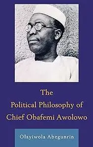 The Political Philosophy of Chief Obafemi Awolowo