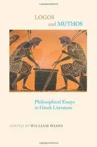 Logos and Muthos: Philosophical Essays in Greek Literature (SUNY Series in Ancient Greek Philosophy)