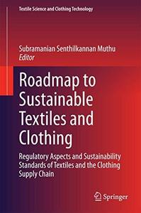 Roadmap to Sustainable Textiles and Clothing: Regulatory Aspects and Sustainability Standards of Textiles and the Clothing Supp