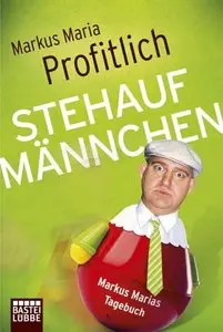 Markus Maria Profitlich - Stehaufmännchen - Markus Marias Tagebuch