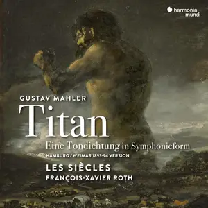 François-Xavier Roth, Les Siècles - Gustav Mahler: Symphony No. 1 'Titan' (2019)