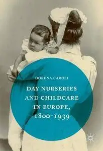 Day Nurseries & Childcare in Europe, 1800-1939 [Repost]