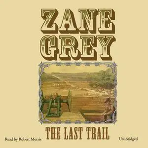 «The Last Trail» by Zane Grey