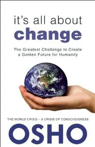 It's All About Change: The Greatest Challenge to Create a Golden Future for Humanity (Repost)