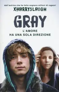 Xharryslaugh - Gray. L'amore ha una sola direzione