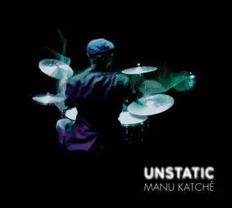 Manu Katche - Unstatic (2016) {Anteprima}
