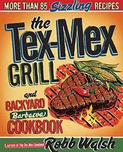 The Tex-Mex Grill and Backyard Barbacoa Cookbook (Repost)