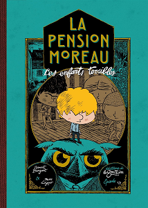 La Pension Moreau - Tome 1 - Les Enfants Terribles