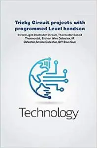 Tricky Circuit projects with programmed Level handson: Programmed Staircase Lights, IR Remote, Tune or Sound Generator