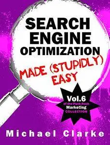 Search Engine Optimization Made (Stupidly) Easy - Vol. 6 of the Punk Rock Marketing Collection