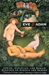 Eve & Adam: Jewish, Christian and Muslim Readings on Genesis and Gende