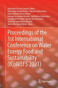 Proceedings of the 1st International Conference on Water Energy Food and Sustainability (ICoWEFS 2021) (Repost)
