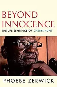 Beyond Innocence: The Life Sentence of Darryl Hunt