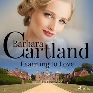 «Learning to Love (Barbara Cartland’s Pink Collection 27)» by Barbara Cartland