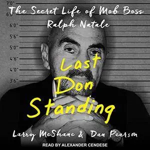 Last Don Standing: The Secret Life of Mob Boss Ralph Natale [Audiobook]