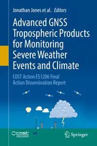 Advanced GNSS Tropospheric Products for Monitoring Severe Weather Events and Climate (Repost)