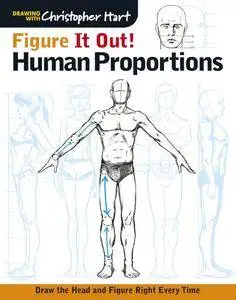 Figure It Out! Human Proportions: Draw the Head and Figure Right Every Time