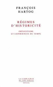 François Hartog, "Régimes d'historicité : Présentisme et expériences du temps"