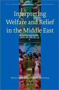 Interpreting Welfare and Relief in the Middle East (Social, Economic and Political Studies of the Middle East and Asia)