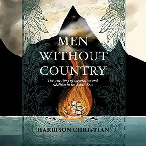 Men Without Country: The True Story of Exploration and Rebellion in the South Seas [Audiobook]