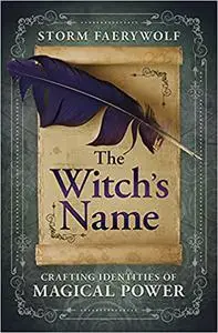 The Witch's Name: Crafting Identities of Magical Power
