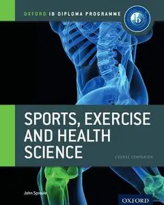 IB Diploma Sports, Exercise & Health: Course Book: Oxford IB diploma (IB Diploma Program)