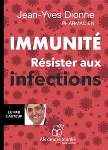 Jean-Yves Dionne, "Immunité: Résister aux infections"