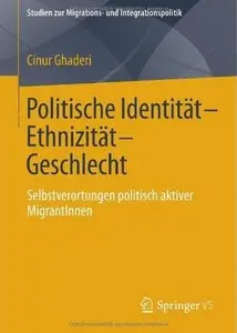 Politische Identität-Ethnizität-Geschlecht: Selbstverortungen politisch aktiver MigrantInnen