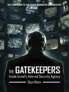 The Gatekeepers: Inside Israel's Internal Security Agency