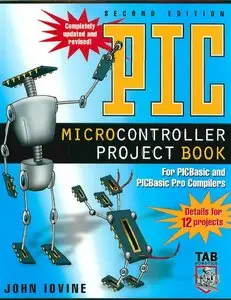 PIC Microcontroller Project Book : For PIC Basic and PIC Basic Pro Compliers, 2 Edition (Repost)
