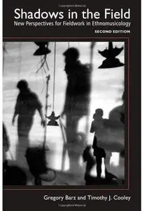Shadows in the Field: New Perspectives for Fieldwork in Ethnomusicology (2nd edition) [Repost]