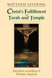 Christ’s Fulfillment of Torah and Temple