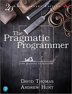 The Pragmatic Programmer: your journey to mastery, 20th Anniversary Edition, 2nd Edition