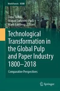 Technological Transformation in the Global Pulp and Paper Industry 1800–2018: Comparative Perspectives (Repost)