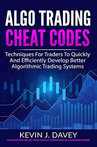 ALGO TRADING CHEAT CODES: Techniques For Traders To Quickly And Efficiently Develop Better Algorithmic Trading Systems