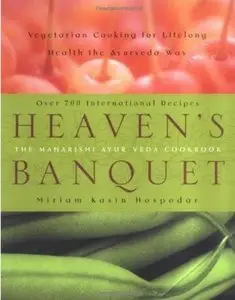 Heaven's Banquet: Vegetarian Cooking for Lifelong Health the Ayurveda Way [Repost]