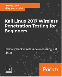 Kali Linux 2017 Wireless Penetration Testing for Beginners