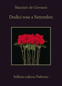 Maurizio de Giovanni - Dodici rose a Settembre