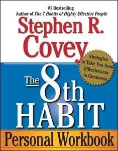 «The 8th Habit: From Effectiveness to Greatness» by Stephen R. Covey