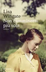 Lisa Wingate - Non camminerai più sola