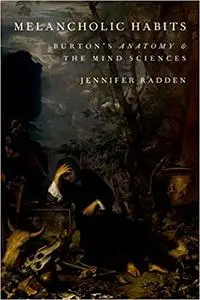 Melancholic Habits: Burton's Anatomy & the Mind Sciences (Repost)