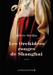 Juliette Morillot, "Les orchidées rouges de Shanghai"