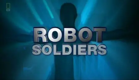 National Geographic - Robot Soldiers (2011)