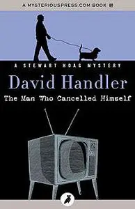 «The Man Who Cancelled Himself» by David Handler