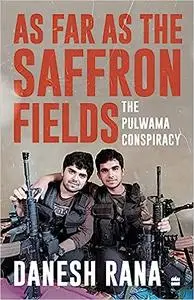 As Far as the Saffron Fields : The Pulwama Conspiracy