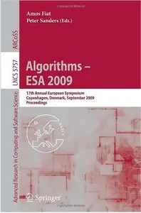 Algorithms - ESA 2009: 17th Annual European Symposium, Copenhagen, Denmark, September 7-9, Proceedings (repost)