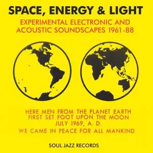 VA - Soul Jazz Records Presents Space, Energy & Light: Experimental Electronic And Acoustic Soundscapes 1961-88 (2017)