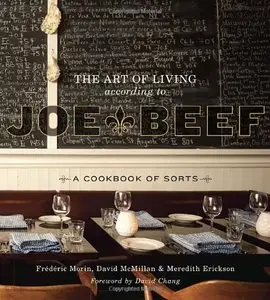 The Art of Living According to Joe Beef: A Cookbook of Sorts 